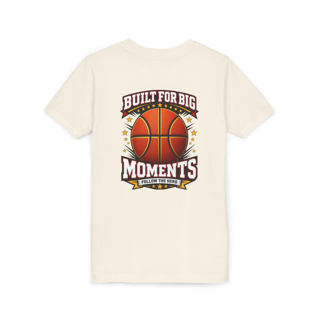 BUILT FOR BIG MOMENTS- Youth Tee